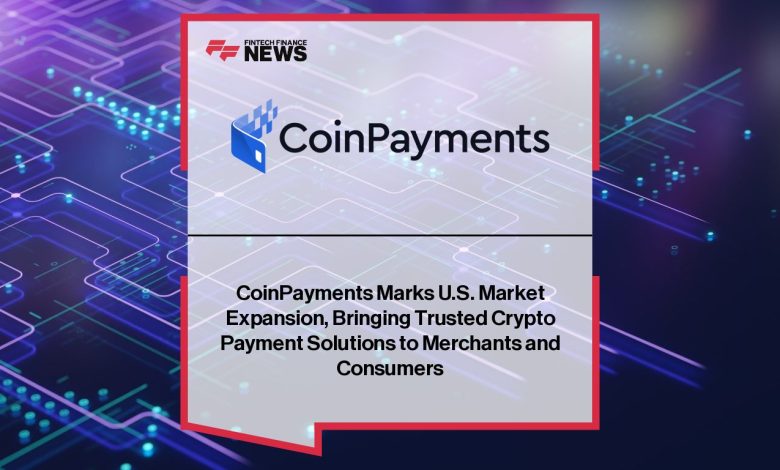 CoinPayments Marks U.S. Market Expansion, Bringing Trusted Crypto Payment Solutions to Merchants and Consumers