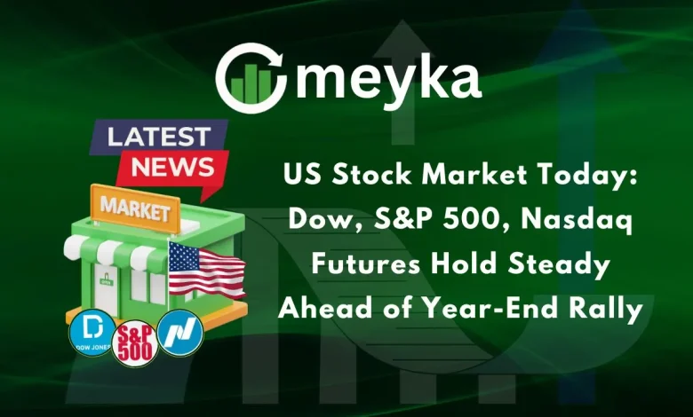 US Stock Market Today: Dow, S&P 500, Nasdaq Futures Hold Steady Ahead of Year-End Rally