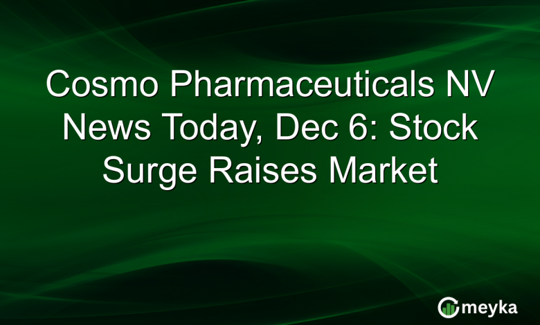 Cosmo Pharmaceuticals NV News Today, Dec 6: Stock Surge Raises Market