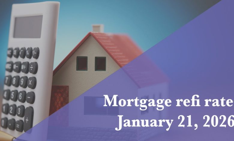Current refi mortgage rates report for Jan. 21, 2026 Current refi mortgage rates report for Jan. 21, 2026