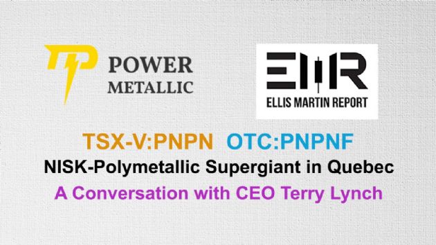 Ellis Martin Report: Power Metallic (CVE:PNPN)