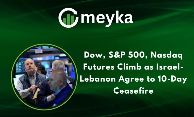 Dow, S&P 500, Nasdaq Futures Climb as Israel-Lebanon Agree to 10-Day Ceasefire Dow, S&P 500, Nasdaq Futures Climb as Israel-Lebanon Agree to 10-Day Ceasefire