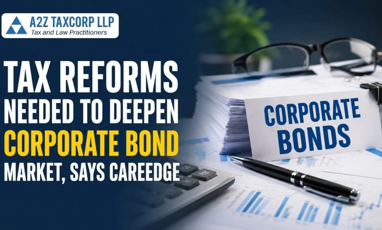 Tax reforms needed to deepen corporate bond market, says CareEdge